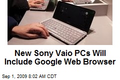 New Sony Vaio PCs Will Include Google Web Browser