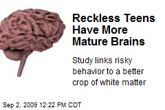 Reckless Teens Have More Mature Brains