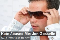 Kate Abused Me: Jon Gosselin