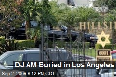 DJ AM Buried in Los Angeles