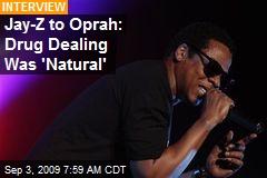Jay-Z to Oprah: Drug Dealing Was 'Natural'