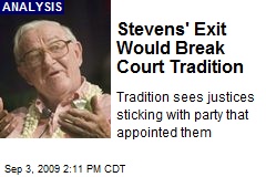 Stevens' Exit Would Break Court Tradition