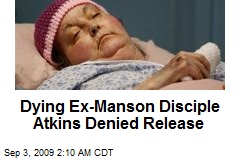 Dying Ex-Manson Disciple Atkins Denied Release