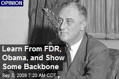 Learn From FDR, Obama, and Show Some Backbone