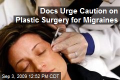 Docs Urge Caution on Plastic Surgery for Migraines