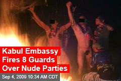 Kabul Embassy Fires 8 Guards Over Nude Parties