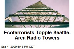 Ecoterrorists Topple Seattle-Area Radio Towers