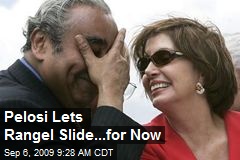 Pelosi Lets Rangel Slide...for Now