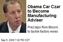 Obama Car Czar to Become Manufacturing Adviser