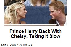 Prince Harry Back With Chelsy, Taking it Slow