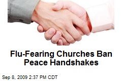 Flu-Fearing Churches Ban Peace Handshakes
