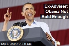 Ex-Adviser: Obama Not Bold Enough