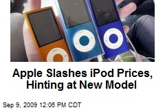 Apple Slashes iPod Prices, Hinting at New Model