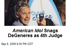 American Idol Snags DeGeneres as 4th Judge