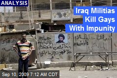 Iraq Militias Kill Gays With Impunity