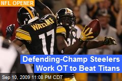 Defending-Champ Steelers Work OT to Beat Titans