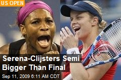 Serena-Clijsters Semi Bigger Than Final