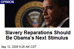 Slavery Reparations Should Be Obama's Next Stimulus
