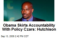Obama Skirts Accountability With Policy Czars: Hutchison