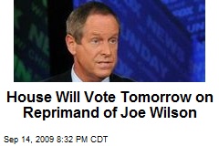 House Will Vote Tomorrow on Reprimand of Joe Wilson