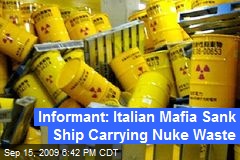 Informant: Italian Mafia Sank Ship Carrying Nuke Waste