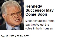 Kennedy Successor May Come Soon