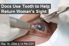 Docs Use Tooth to Help Return Woman's Sight