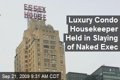 Luxury Condo Housekeeper Held in Slaying of Naked Exec