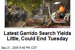 Latest Garrido Search Yields Little, Could End Tuesday