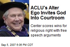 ACLU's Alter Ego Invites God Into Courtroom