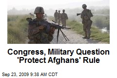 Congress, Military Question 'Protect Afghans' Rule
