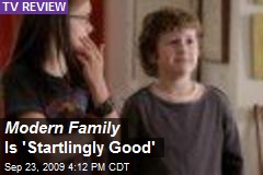 Modern Family Is 'Startlingly Good'