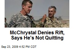 McChrystal Denies Rift, Says He's Not Quitting