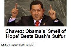 Chavez: Obama's 'Smell of Hope' Beats Bush's Sulfur