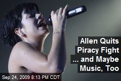 Allen Quits Piracy Fight ... and Maybe Music, Too