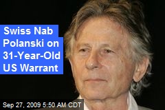 Swiss Nab Polanski on 31-Year-Old US Warrant