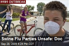 Swine Flu Parties Unsafe: Doc