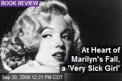 At Heart of Marilyn's Fall, a 'Very Sick Girl'