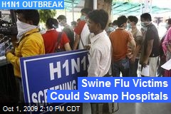 Swine Flu Victims Could Swamp Hospitals