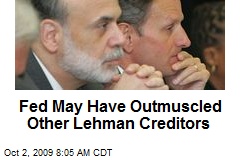 Fed May Have Outmuscled Other Lehman Creditors