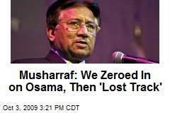 Musharraf: We Zeroed In on Osama, Then 'Lost Track'