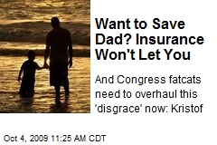 Want to Save Dad? Insurance Won't Let You