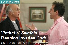 'Pathetic' Seinfeld Reunion Invades Curb