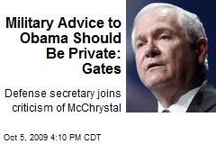 Military Advice to Obama Should Be Private: Gates
