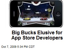 Big Bucks Elusive for App Store Developers