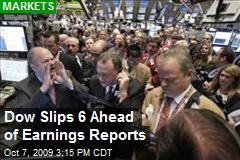 Dow Slips 6 Ahead of Earnings Reports