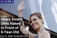 Hilary Swank Gets Naked in Front of 6-Year-Old