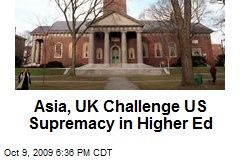 Asia, UK Challenge US Supremacy in Higher Ed