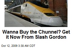 Wanna Buy the Chunnel? Get it Now From Slash Gordon
