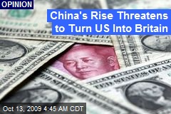 China's Rise Threatens to Turn US Into Britain